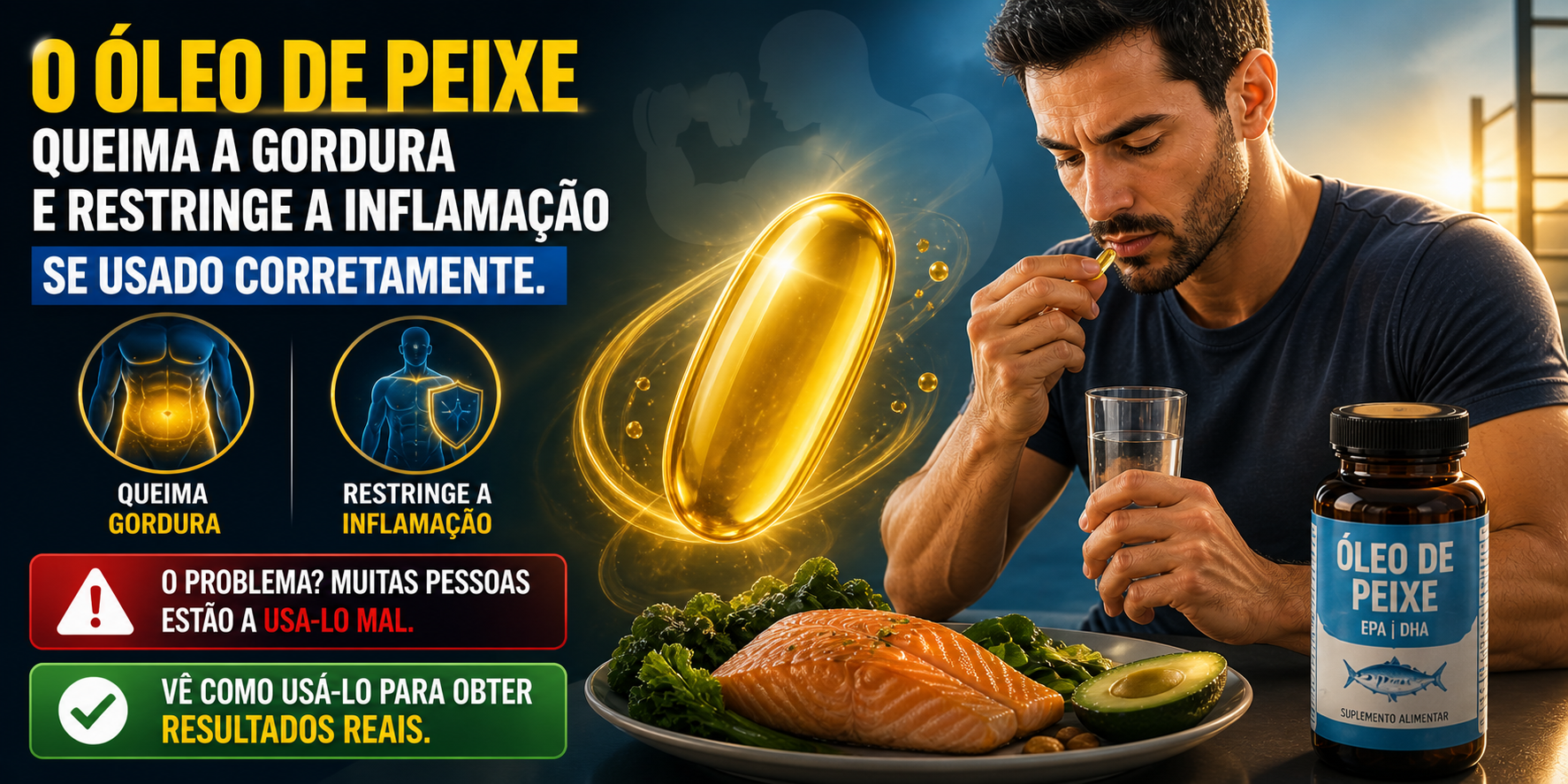 Óleo de Peixe. Estás a usa-lo mal. Vê Aqui como fazê-lo